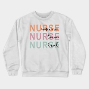 Nurse, Inspire, Love, Heal Crewneck Sweatshirt